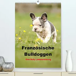 Kalender Französische Bulldoggen - Eine Bully Liebeserkärung (Premium, hochwertiger DIN A2 Wandkalender 2022, Kunstdruck in Hochglanz) von Yvonne Obermüller