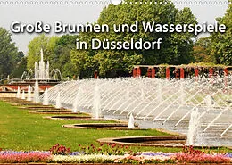 Kalender Grosse Brunnen und Wasserspiele in Düsseldorf (Wandkalender 2022 DIN A3 quer) von Düsseldorf, Michael Jäger