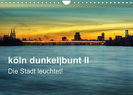 Kalender köln dunkelbunt II  Die Stadt leuchtet! (Wandkalender 2022 DIN A4 quer) von Peter Brüggen // www. koelndunkelbunt.de