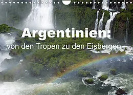 Kalender Argentinien: von den Tropen zu den Eisbergen (Wandkalender 2022 DIN A4 quer) von Bettina Blaß