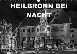 Kalender Heilbronn bei Nacht (Wandkalender 2022 DIN A3 quer) von Colin Utz