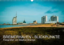 Kalender Bremerhaven - Blickpunkte (Wandkalender 2022 DIN A3 quer) von Stephan Brannys