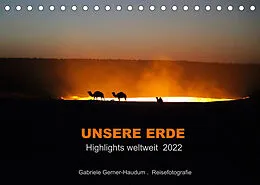 Kalender Unsere Erde Highlights weltweit 2022 (Tischkalender 2022 DIN A5 quer) von Gabriele Gerner-Haudum
