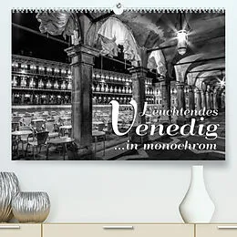 Kalender Leuchtendes Venedig in monochrom (Premium, hochwertiger DIN A2 Wandkalender 2022, Kunstdruck in Hochglanz) von Melanie Viola