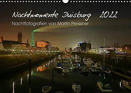 Kalender Duisburg Nachtmomente 2022 (Wandkalender 2022 DIN A3 quer) von Martin Preissner