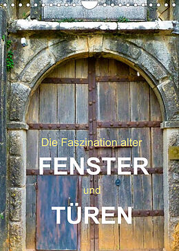 Kalender Die Faszination alter Fenster und Türen (Wandkalender 2022 DIN A4 hoch) von Oliver Gärtner