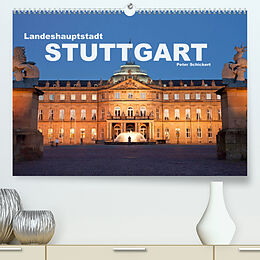 Kalender Landeshauptstadt Stuttgart (Premium, hochwertiger DIN A2 Wandkalender 2022, Kunstdruck in Hochglanz) von Peter Schickert