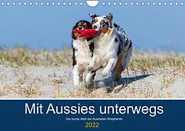 Kalender Mit Aussies unterwegs - Die bunte Welt der Australian Shepherds (Wandkalender 2022 DIN A4 quer) von Annett Mirsberger