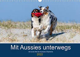 Kalender Mit Aussies unterwegs - Die bunte Welt der Australian Shepherds (Wandkalender 2022 DIN A3 quer) von Annett Mirsberger