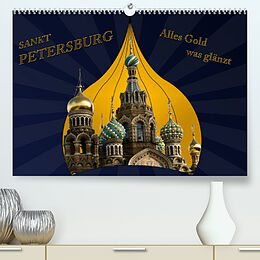 Kalender St. Petersburg - Alles Gold was glänzt (Premium, hochwertiger DIN A2 Wandkalender 2022, Kunstdruck in Hochglanz) von Hermann Koch
