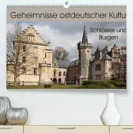 Kalender Geheimnisse ostdeutscher Kultur - Schlösser und Burgen (Premium, hochwertiger DIN A2 Wandkalender 2022, Kunstdruck in Hochglanz) von Flori0