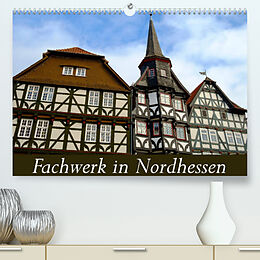 Kalender Fachwerk in Nordhessen (Premium, hochwertiger DIN A2 Wandkalender 2022, Kunstdruck in Hochglanz) von Markus W. Lambrecht