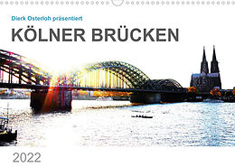 Kalender Kölner Brücken (Wandkalender 2022 DIN A3 quer) von Dierk Osterloh