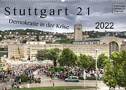 Kalender Stuttgart 21 - Demokratie in der Krise (Wandkalender 2022 DIN A2 quer) von Gerald Dietze
