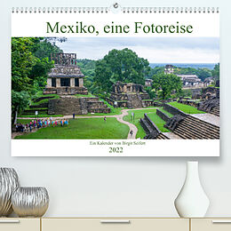 Kalender Mexiko, eine Fotoreise (Premium, hochwertiger DIN A2 Wandkalender 2022, Kunstdruck in Hochglanz) von Birgit Seifert