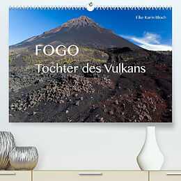 Kalender Fogo. Tochter des Vulkans (Premium, hochwertiger DIN A2 Wandkalender 2022, Kunstdruck in Hochglanz) von Elke Karin Bloch