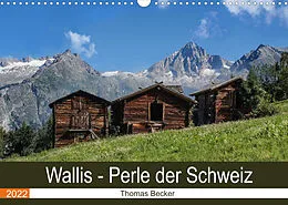 Kalender Wallis. Perle der Schweiz (Wandkalender 2022 DIN A3 quer) von Thomas Becker
