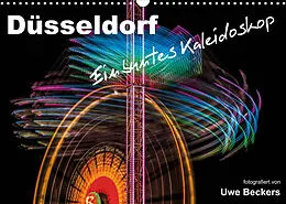 Kalender Düsseldorf - Ein buntes Kaleidoskop (Wandkalender 2022 DIN A3 quer) von Uwe Beckers