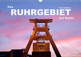 Kalender Das Ruhrgebiet bei Nacht (Wandkalender 2022 DIN A3 quer) von Peter Schickert