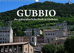 Kalender Gubbio - die mittelalterliche Stadt in Umbrien (Wandkalender 2022 DIN A3 quer) von Anke van Wyk - www.germanpix.net