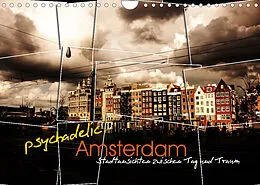 Kalender psychadelic Amsterdam - Stadtansichten zwischen Tag und Traum (Wandkalender 2022 DIN A4 quer) von Gerhard Reininger