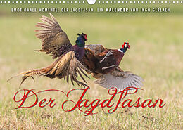 Kalender Emotionale Momente: Der Jagdfasan. (Wandkalender 2022 DIN A3 quer) von Ingo Gerlach