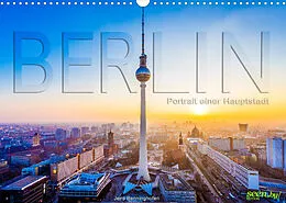 Kalender Berlin - Portrait einer Hauptstadt (Wandkalender 2022 DIN A3 quer) von Jens Benninghofen