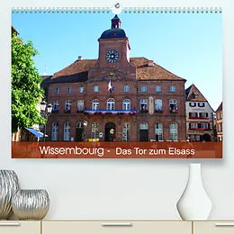 Kalender Wissembourg - Tor zum Elsass (Premium, hochwertiger DIN A2 Wandkalender 2022, Kunstdruck in Hochglanz) von Mannheim, Günter Ruhm