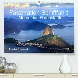 Kalender Faszination Schifffahrt - Meere und Hafenstädte (Premium, hochwertiger DIN A2 Wandkalender 2022, Kunstdruck in Hochglanz) von Eberhard Petzold