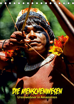 Kalender DIE MENSCHENWESEN - Ureinwohner in Amazonien (Tischkalender 2022 DIN A5 hoch) von Klaus D. Günther