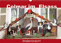 Kalender Colmar im Elsass - Straßenansicht (Wandkalender 2022 DIN A3 quer) von Flori0