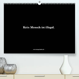Kalender Kein Mensch ist illegal. (Premium, hochwertiger DIN A2 Wandkalender 2022, Kunstdruck in Hochglanz) von Strong Shadow Media GmbH