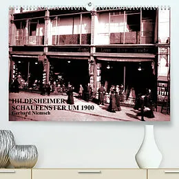 Kalender Hildesheimer Schaufenster um 1900 (Premium, hochwertiger DIN A2 Wandkalender 2022, Kunstdruck in Hochglanz) von Gerhard Niemsch
