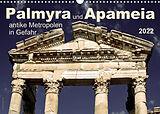 Kalender Palmyra und Apameia  Antike Metropolen in Gefahr 2022 (Wandkalender 2022 DIN A3 quer) von www.josemessana.com