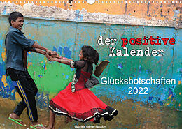 Kalender Der positive Kalender - Glücksbotschaften 2022 (Wandkalender 2022 DIN A3 quer) von Gabriele Gerner-Haudum