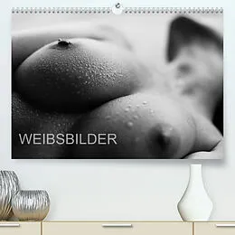 Kalender Weibsbilder (Premium, hochwertiger DIN A2 Wandkalender 2022, Kunstdruck in Hochglanz) von Uli Dunkel