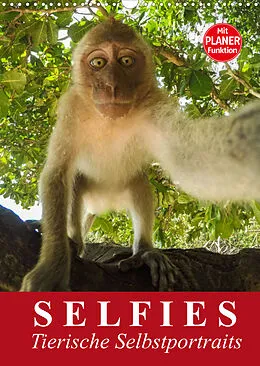 Kalender Selfies. Tierische Selbstportraits (Wandkalender 2022 DIN A3 hoch) von Elisabeth Stanzer