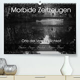 Kalender Morbide Zeitzeugen - Orte der Vergänglichkeit (Premium, hochwertiger DIN A2 Wandkalender 2022, Kunstdruck in Hochglanz) von Monika Felber / Foto Augenblicke
