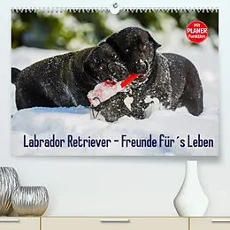 Kalender Labrador Retriever - Freunde für´s Leben (Premium, hochwertiger DIN A2 Wandkalender 2022, Kunstdruck in Hochglanz) von Sigrid Starick