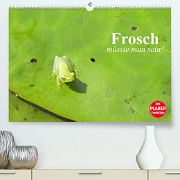 Kalender Frosch müsste man sein! (Premium, hochwertiger DIN A2 Wandkalender 2022, Kunstdruck in Hochglanz) von Elisabeth Stanzer