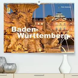 Kalender Baden-Württemberg (Premium, hochwertiger DIN A2 Wandkalender 2022, Kunstdruck in Hochglanz) von Peter Schickert