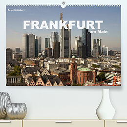 Kalender Frankfurt am Main (Premium, hochwertiger DIN A2 Wandkalender 2022, Kunstdruck in Hochglanz) von Peter Schickert