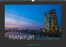 Kalender FRANKFURT - Nachtlichter 2022 (Wandkalender 2022 DIN A3 quer) von Georg Stelzner