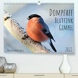 Kalender Dompfaff, Blutfink, Gimpel (Premium, hochwertiger DIN A2 Wandkalender 2022, Kunstdruck in Hochglanz) von Sabine Löwer