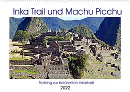 Kalender Inka Trail und Machu Picchu, Trekking zur berühmten Inkastadt (Wandkalender 2022 DIN A2 quer) von Ulrich Senff