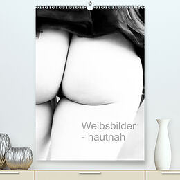 Kalender Weibsbilder - hautnah (Premium, hochwertiger DIN A2 Wandkalender 2022, Kunstdruck in Hochglanz) von Uli Dunkel