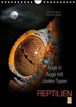 Kalender Auge in Auge mit coolen Typen - REPTILIEN (Wandkalender 2022 DIN A4 hoch) von Heinz Schmidbauer