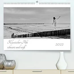 Kalender Klassischer Akt schwarz und weiß (Premium, hochwertiger DIN A2 Wandkalender 2022, Kunstdruck in Hochglanz) von Dieter Kittel