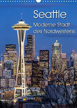 Kalender Seattle - Moderne Stadt des Nordwestens (Wandkalender 2022 DIN A3 hoch) von Thomas Klinder