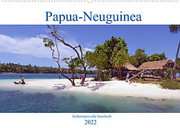 Kalender Papua-Neuguinea Geheimnisvolle Inselwelt (Wandkalender 2022 DIN A2 quer) von Thilo Scheu